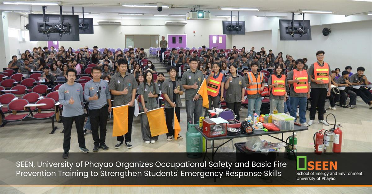 SEEN, University of Phayao Organizes Occupational Safety and Basic Fire Prevention Training to Strengthen Students