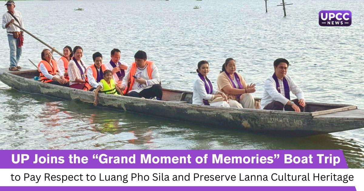 UP Joins the “Grand Moment of Memories” Boat Trip to Pay Respect to Luang Pho Sila and Preserve Lanna Cultural Heritage
